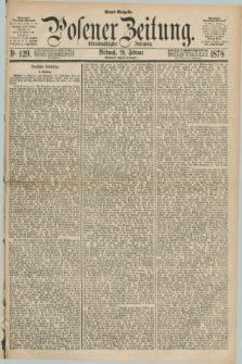 Posener Zeitung. Jg.81 [i.e.85], Nr. 129 (20 Februar 1878) - Abend=Ausgabe.