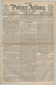 Posener Zeitung. Jg.81 [i.e.85], Nr. 131 (21 Februar 1878) - Mittag=Ausgabe.