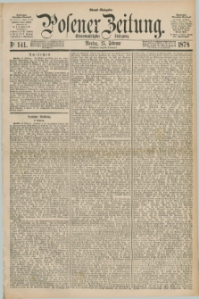 Posener Zeitung. Jg.81 [i.e.85], Nr. 141 (25 Februar 1878) - Abend=Ausgabe.