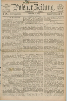 Posener Zeitung. Jg.81 [i.e.85], Nr. 154 (2 März 1878) - Morgen=Ausgabe. + dod.