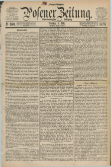 Posener Zeitung. Jg.81 [i.e.85], Nr. 160 (5 März 1878) - Morgen=Ausgabe. + dod.