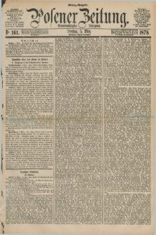 Posener Zeitung. Jg.81 [i.e.85], Nr. 161 (5 März 1878) - Mittag=Ausgabe.