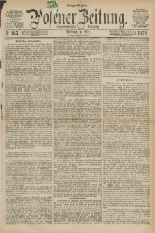 Posener Zeitung. Jg.81 [i.e.85], Nr. 163 (6 März 1878) - Morgen=Ausgabe. + dod.