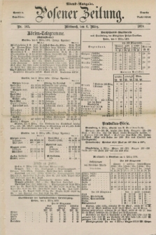 Posener Zeitung. Jg.81 [i.e.85], Nr. 165 (6 März 1878) - Abend=Ausgabe.