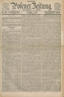 Posener Zeitung. Jg.81 [i.e.85], Nr. 167 (7 März 1878) - Mittag=Ausgabe.