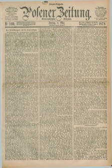 Posener Zeitung. Jg.81 [i.e.85], Nr. 169 (8 März 1878) - Morgen=Ausgabe. + dod.