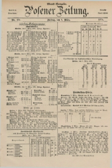 Posener Zeitung. Jg.81 [i.e.85], Nr. 171 (8 März 1878) - Abend=Ausgabe.