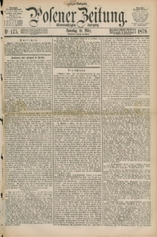 Posener Zeitung. Jg.81 [i.e.85], Nr. 175 (10 März 1878) - Morgen=Ausgabe. + dod.