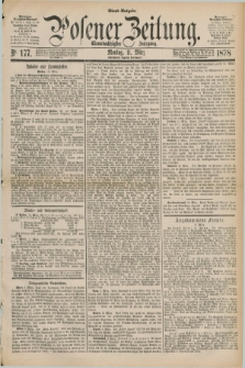 Posener Zeitung. Jg.81 [i.e.85], Nr. 177 (11 März 1878) - Abend=Ausgabe.