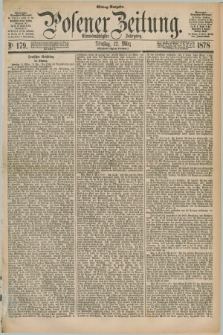 Posener Zeitung. Jg.81 [i.e.85], Nr. 179 (12 März 1878) - Mittag=Ausgabe.