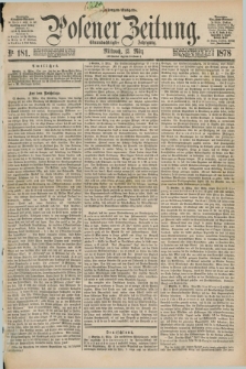 Posener Zeitung. Jg.81 [i.e.85], Nr. 181 (13 März 1878) - Morgen=Ausgabe. + dod.