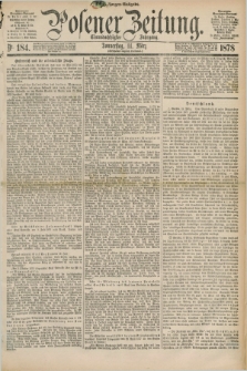 Posener Zeitung. Jg.81 [i.e.85], Nr. 184 (14 März 1878) - Morgen=Ausgabe. + dod.