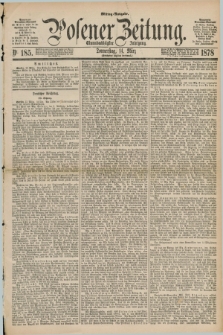 Posener Zeitung. Jg.81 [i.e.85], Nr. 185 (14 März 1878) - Mittag=Ausgabe.