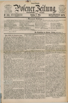 Posener Zeitung. Jg.81 [i.e.85], Nr. 193 (17 März 1878) - Morgen=Ausgabe. + dod.