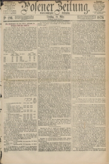 Posener Zeitung. Jg.81 [i.e.85], Nr. 196 (19 März 1878) - [Morgen=Ausgabe.] + dod.