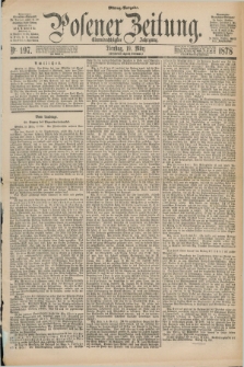 Posener Zeitung. Jg.81 [i.e.85], Nr. 197 (19 März 1878) - Mittag=Ausgabe.