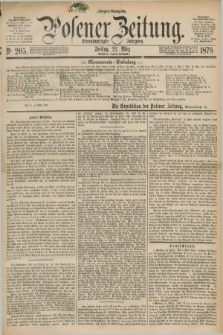 Posener Zeitung. Jg.81 [i.e.85], Nr. 205 (22 März 1878) - Morgen=Ausgabe. + dod.