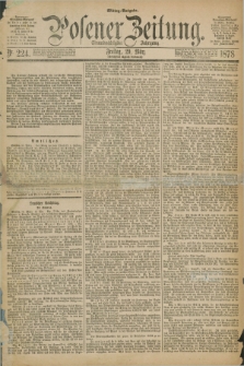 Posener Zeitung. Jg.81 [i.e.85], Nr. 224 (29 März 1878) - Mittag=Ausgabe.