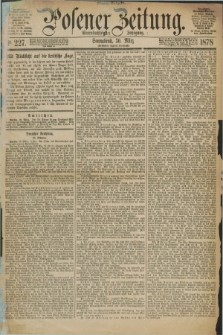 Posener Zeitung. Jg.81 [i.e.85], Nr. 227 (30 März 1878) - Mittag=Ausgabe.