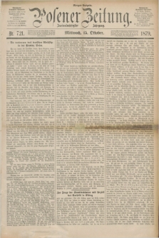 Posener Zeitung. Jg.82 [i.e.86], Nr. 721 (15 Oktober 1879) - Morgen=Ausgabe.