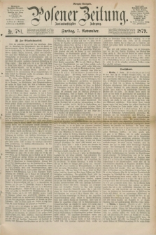 Posener Zeitung. Jg.82 [i.e.86], Nr. 781 (7 November 1879) - Morgen=Ausgabe.