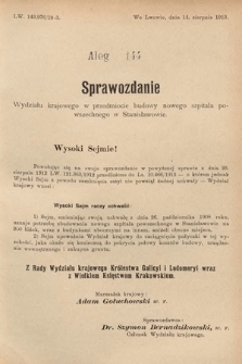 [Kadencja X, sesja I, al. 144] Alegaty do Sprawozdań Stenograficznych Pierwszej Sesyi Dziesiątego Peryodu Sejmu Krajowego Królestwa Galicyi i Lodomeryi z Wielkiem Księstwem Krakowskiem z roku 1913/1914. Alegat 144