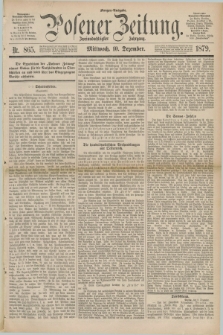 Posener Zeitung. Jg.82 [i.e.86], Nr. 865 (10 Dezember 1879) - Morgen=Ausgabe.