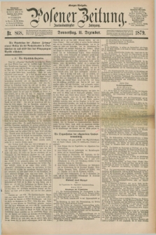Posener Zeitung. Jg.82 [i.e.86], Nr. 868 (11 Dezember 1879) - Morgen=Ausgabe.