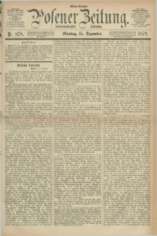 Posener Zeitung. Jg.82 [i.e.86], Nr. 878 (15 Dezember 1879) - Mittag=Ausgabe.