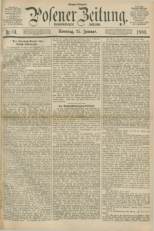 Posener Zeitung. Jg.83 [i.e.87], Nr. 61 (25 Januar 1880) - Morgen=Ausgabe.