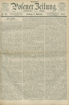 Posener Zeitung. Jg.83 [i.e.87], Nr. 93 (6 Februar 1880) - Abend=Ausgabe.