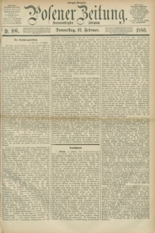 Posener Zeitung. Jg.83 [i.e.87], Nr. 106 (12 Februar 1880) - Morgen=Ausgabe.