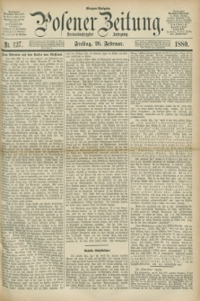 Posener Zeitung. Jg.83 [i.e.87], Nr. 127 (20 Februar 1880) - Morgen=Ausgabe.