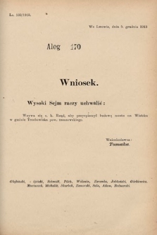 [Kadencja X, sesja I, al. 170] Alegaty do Sprawozdań Stenograficznych Pierwszej Sesyi Dziesiątego Peryodu Sejmu Krajowego Królestwa Galicyi i Lodomeryi z Wielkiem Księstwem Krakowskiem z roku 1913/1914. Alegat 170