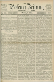Posener Zeitung. Jg.83 [i.e.87], Nr. 170 (8 März 1880) - Mittag=Ausgabe.