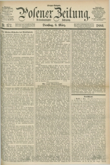 Posener Zeitung. Jg.83 [i.e.87], Nr. 172 (9 März 1880) - Morgen=Ausgabe.