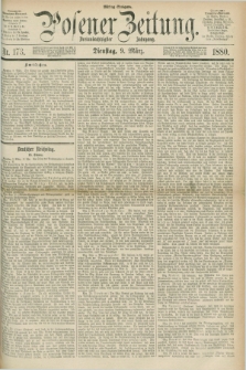 Posener Zeitung. Jg.83 [i.e.87], Nr. 173 (9 März 1880) - Mittag=Ausgabe.