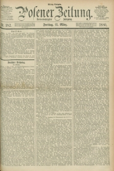 Posener Zeitung. Jg.83 [i.e.87], Nr. 182 (12 März 1880) - Mittag=Ausgabe.