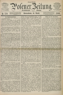 Posener Zeitung. Jg.83 [i.e.87], Nr. 250 (10 April 1880) - Morgen=Ausgabe.