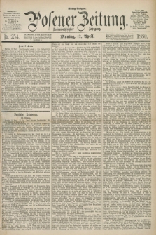 Posener Zeitung. Jg.83 [i.e.87], Nr. 254 (12 April 1880) - Mittag=Ausgabe.