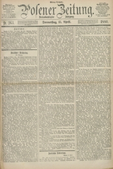 Posener Zeitung. Jg.83 [i.e.87], Nr. 263 (15 April 1880) - Mittag=Ausgabe.