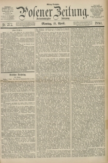 Posener Zeitung. Jg.83 [i.e.87], Nr. 272 (19 April 1880) - Mittag=Ausgabe.