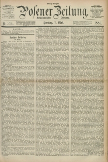 Posener Zeitung. Jg.83 [i.e.87], Nr. 314 (7 Mai 1880) - Mittag=Ausgabe.