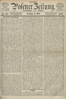 Posener Zeitung. Jg.83 [i.e.87], Nr. 322 (11 Mai 1880) - Morgen=Ausgabe.