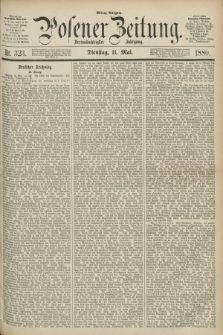 Posener Zeitung. Jg.83 [i.e.87], Nr. 323 (11 Mai 1880) - Mittag=Ausgabe.