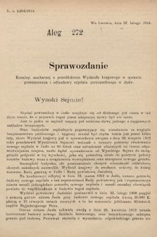 [Kadencja X, sesja I, al. 272] Alegaty do Sprawozdań Stenograficznych Pierwszej Sesyi Dziesiątego Peryodu Sejmu Krajowego Królestwa Galicyi i Lodomeryi z Wielkiem Księstwem Krakowskiem z roku 1913/1914. Alegat 272