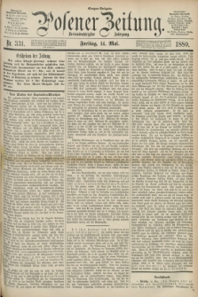 Posener Zeitung. Jg.83 [i.e.87], Nr. 331 (14 Mai 1880) - Morgen=Ausgabe.
