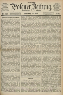 Posener Zeitung. Jg.83 [i.e.87], Nr. 340 (19 Mai 1880) - Morgen=Ausgabe.
