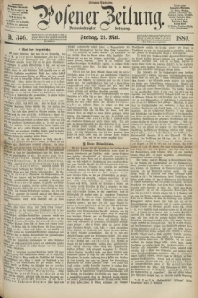 Posener Zeitung. Jg.83 [i.e.87], Nr. 346 (21 Mai 1880) - Morgen=Ausgabe.