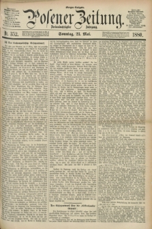 Posener Zeitung. Jg.83 [i.e.87], Nr. 352 (23 Mai 1880) - Morgen=Ausgabe. + dod.